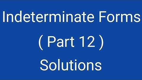 Indeterminate Forms, Part 12, Solutions, Differential Calculus,  Magadh University