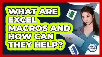What Are Excel Macros And How Can They Help? - Docs and Sheets Pro