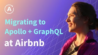 Migrating to Apollo   GraphQL at Airbnb (BRIE BUNGE - Software Engineer at Airbnb)