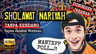 SHOLAWAT NARIYAH TANPA KENDANG || DONGKREK JARANAN YAYAN JANDHUT VERSION