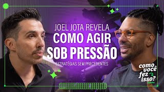 JOEL JOTA REVELA COMO AGIR SOB PRESSÃO: ESTRATÉGIAS SEM PRECEDENTES