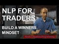 NLP Mindset for Traders -- How to get into the zone and make money