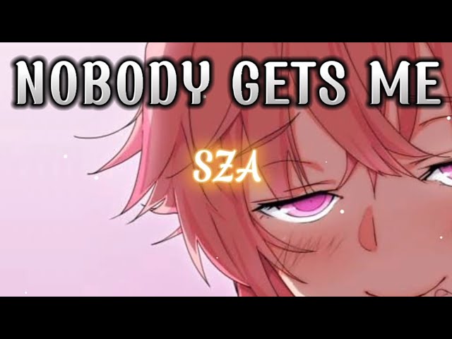 SZA - Nobody Get's Me (Lyrics) Nightcore Version class=