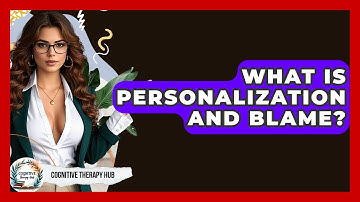 What Is Personalization And Blame? - Cognitive Therapy Hub
