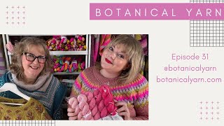 Botanical Yarn Knitting Podcast Episode 31 -Wool & Folk, Glittering Snowscape Shawl, Liko Sweater