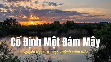 Cố Định Một Đám Mây - Nguyễn Ngọc Tư | Đọc: Huỳnh Minh Hiền