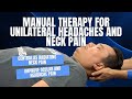 Manual therapy for unilateral headaches and neck pain