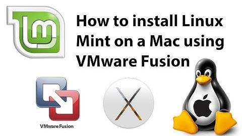 How to install Linux Mint on a Mac using VMware Fusion