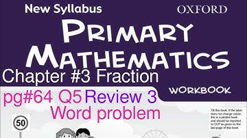 New Syllabus Primary Mathematics Workbook 6a |Chapter 3 Fraction| Review #3| pg#64 Q5 Word problem