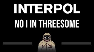 Video thumbnail of "Interpol • No I In Threesome (CC) (Upgraded Video) 🎤 [Karaoke] [Instrumental Lyrics]"