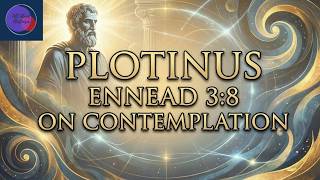 Plotinus: On Contemplation  Ennead 3:8