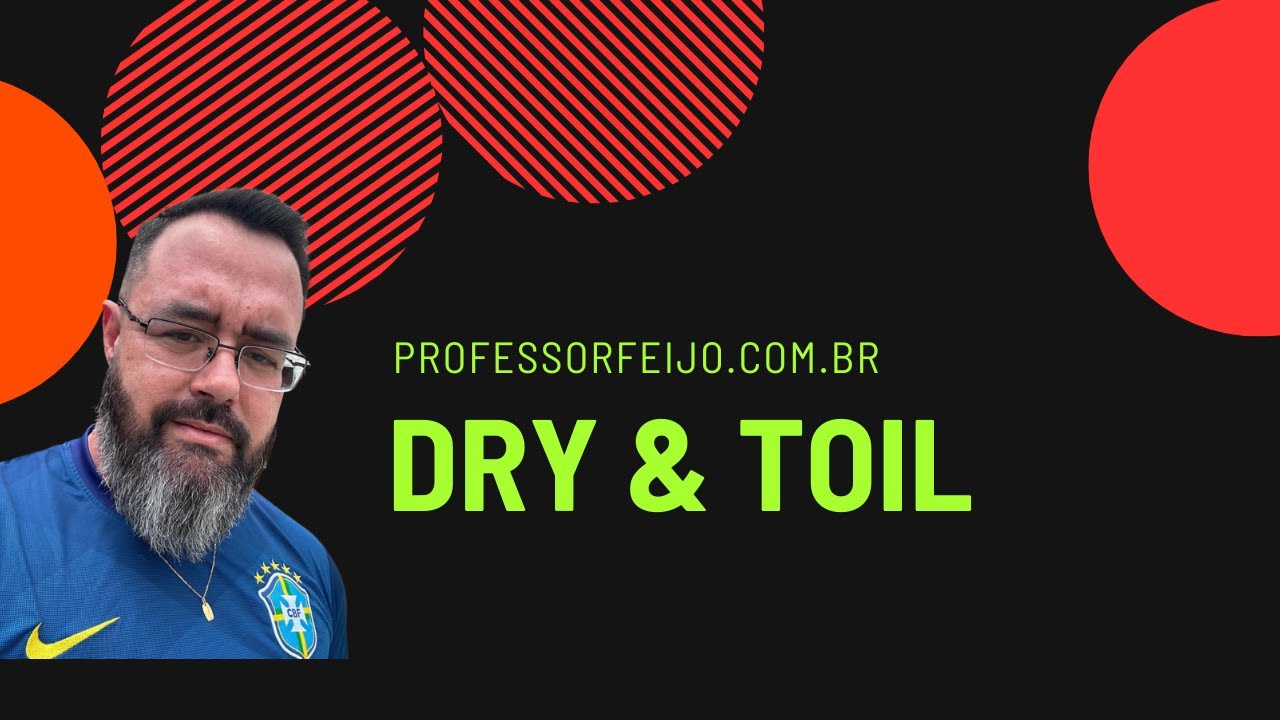 Dry & Toil: entendendo e aplicando