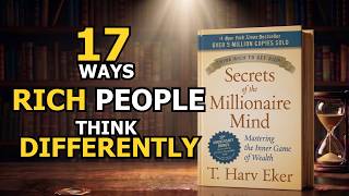 Secrets of the Millionaire Mind — 17 Ways Rich People Think Differently (Full Audiobook Summary)