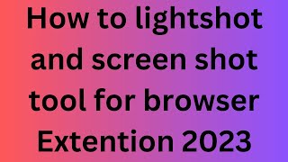 Browser lightshot। add korben  akdom simple. ShipuL Sarkar। screenshot 3