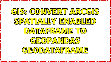 GIS: Convert ArcGIS Spatially Enabled Dataframe to Geopandas GeoDataFrame