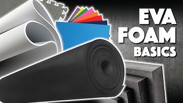 EVA Foam Basics