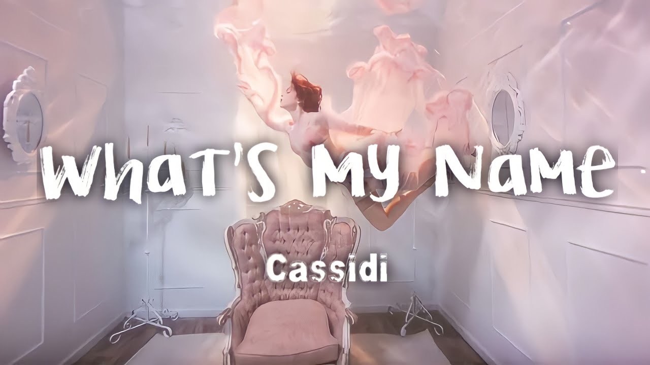 Cassidi   Whats My Name lyrics