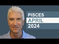 PISCES April 2024 · AMAZING PREDICTIONS!