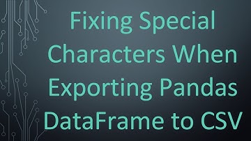 Fixing Special Characters When Exporting Pandas DataFrame to CSV