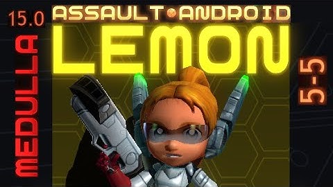 Assault Android Cactus: Lemon vs. Medulla S+ (15.0)