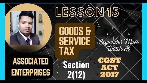 Definition Associated Enterprises Section 2(12) | GST Videos In Hindi |  Lesson 15