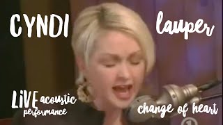 Cyndi Lauper - Change Of Heart (Acoustic Live Performance)