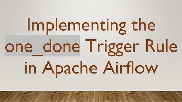 Implementing the one_done Trigger Rule in Apache Airflow