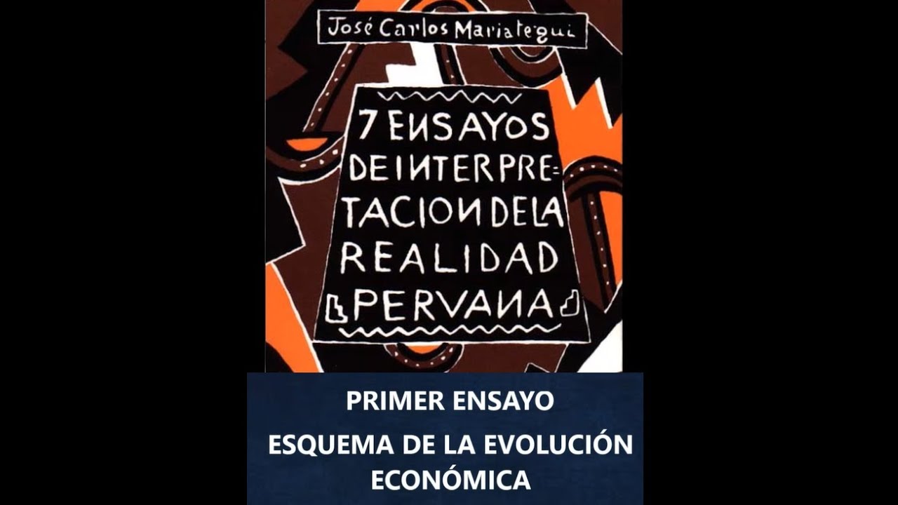 Ensayo I Esquema De La Evolucion Economica 7 Ensayos De Interpretacion De La Realidad Peruana Youtube