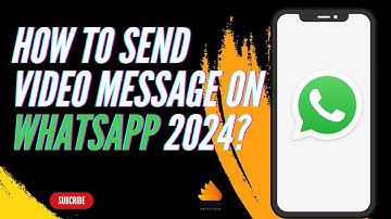 How to Send Video Message on WhatsApp 2024?