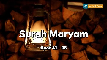 Surah Maryam [ayat 41 - 98] - سورة مريم