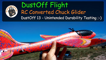 DustOff Flight #13 - RC Converted Chuck Glider - Unintended Durability Testing ;-)