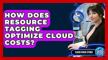 How Does Resource Tagging Optimize Cloud Costs? - Cloud Stack Studio