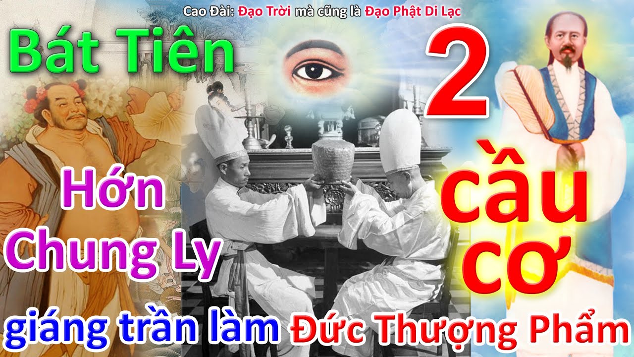 Hớn Chung Ly trong Bát Tiên giáng trần làm Đức Thượng Phẩm trong Đạo Cao Đài (phần 2) #daocaodai