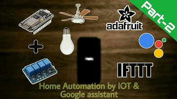 Home Automation IOT & Google assistant | IFTTT triggers & Adafruit Feeds | Bangla Tutorial | Part-2