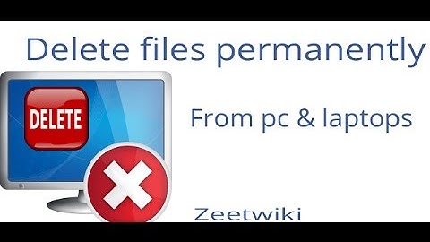 #Delete files permanently forever