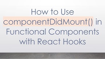 How to Use componentDidMount() in Functional Components with React Hooks