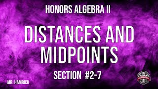 Honors Algebra II Section 2-7 "Distances and Midpoints"