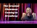 THE GREATEST SHOWMAN ON BROADWAY
