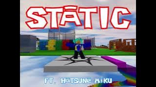 Static but it sounds like a 2009 Roblox Song