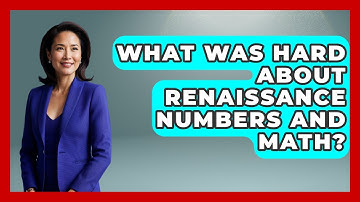 What Was Hard About Renaissance Numbers And Math? - The Numbers Channel