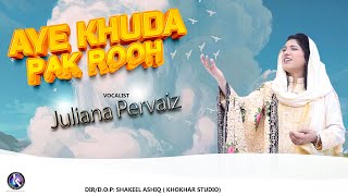 Aye Khuda Pak Rooh || Juliana Pervaiz || New Masihi Geet || Khokhar Studio