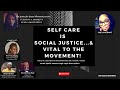 Selfcare is social justice vital to the movement