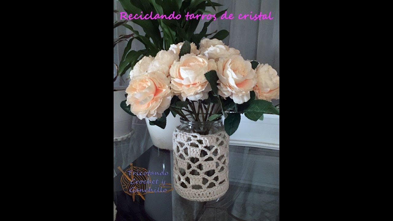 RECICLANDO BOTES DE CRISTAL CON GANCHILLO