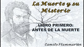 LA MUERTE Y SU MISTERIO - LIBRO 1 - ANTES DE LA MUERTE - CAMILO FLAMMARION