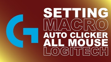 CARA SETTING MACRO MOUSE LOGITECH G102 G402 G502 ALL MOUSE, MACRO AUTO CLICKER
