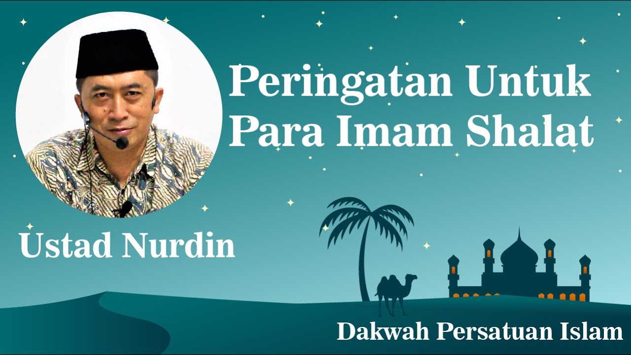 Peringatan Untuk Para Imam Shalat - Ustad Nurdin