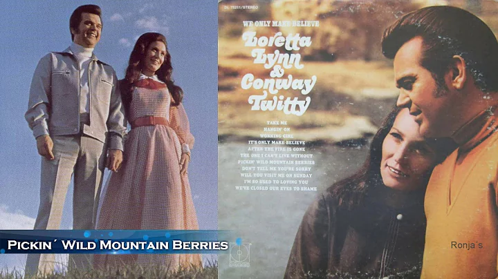 Conway Twitty & Loretta Lynn ~  "Pickin' Wild Mountain Berries"