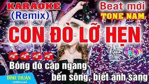 Con Đò Lỡ Hẹn Karaoke Remix Tone Nam Dj Cực hay 2023