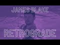James Blake Retrograde Slow Reverb 