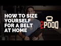 How to Size Yourself for a 2POOD Belt at Home